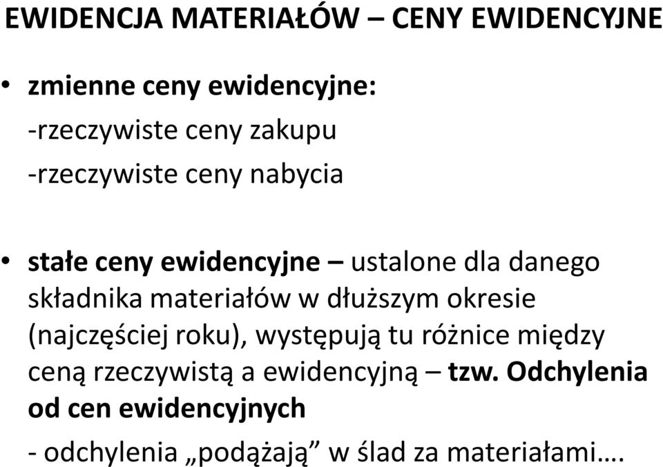 w dłuższym okresie (najczęściej roku), występują tu różnice między ceną rzeczywistą a