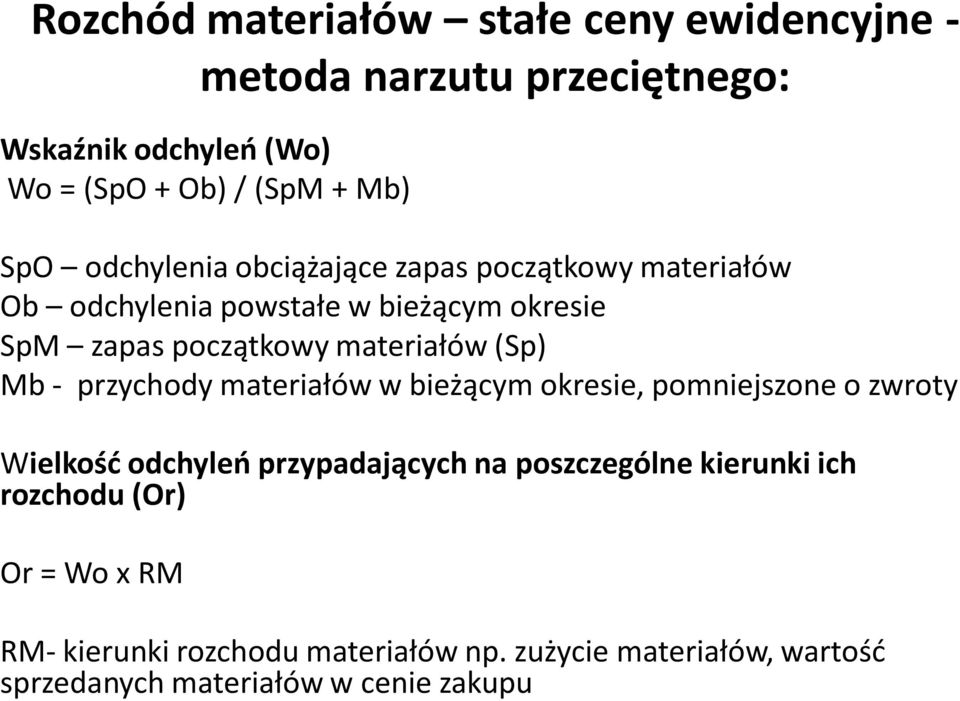 Mb - przychody materiałów w bieżącym okresie, pomniejszone o zwroty Wielkość odchyleń przypadających na poszczególne kierunki ich