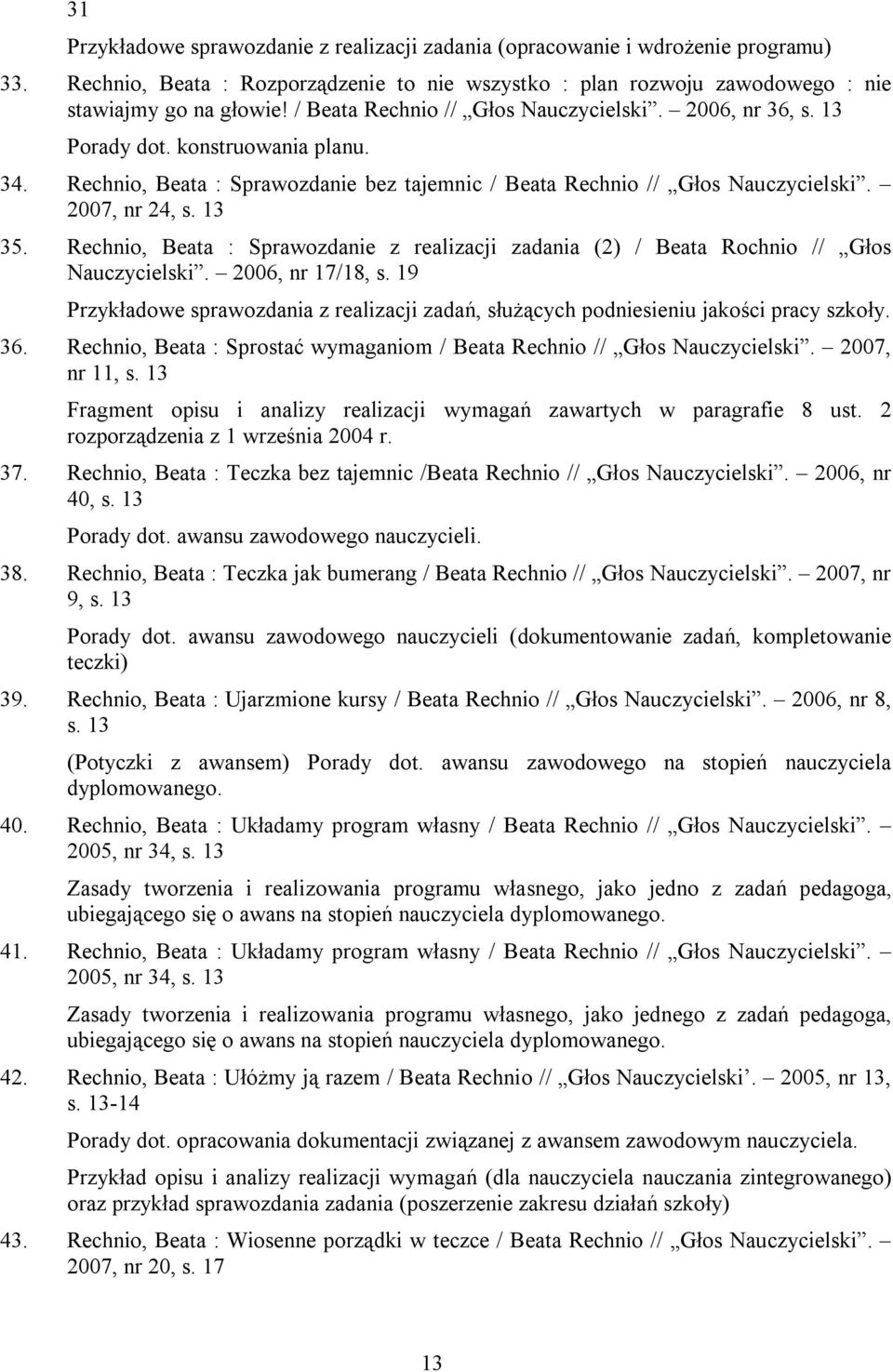 Rechnio, Beata : Sprawozdanie z realizacji zadania (2) / Beata Rochnio // Głos Nauczycielski. 2006, nr 17/18, s.