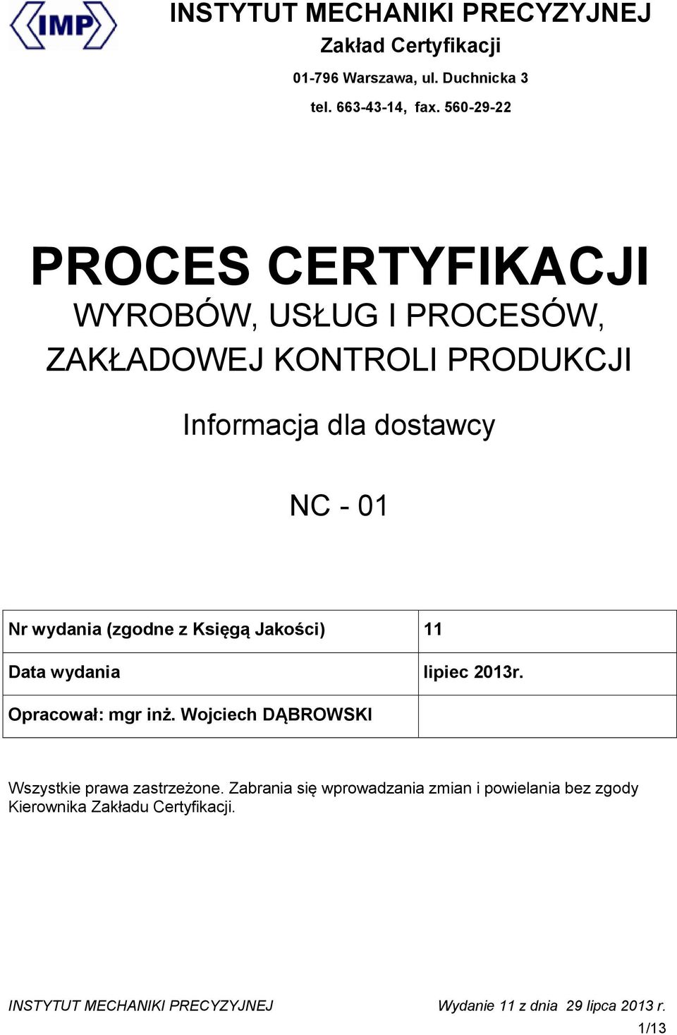 NC - 01 Nr wydania (zgodne z Księgą Jakości) 11 Data wydania lipiec 2013r. Opracował: mgr inż.