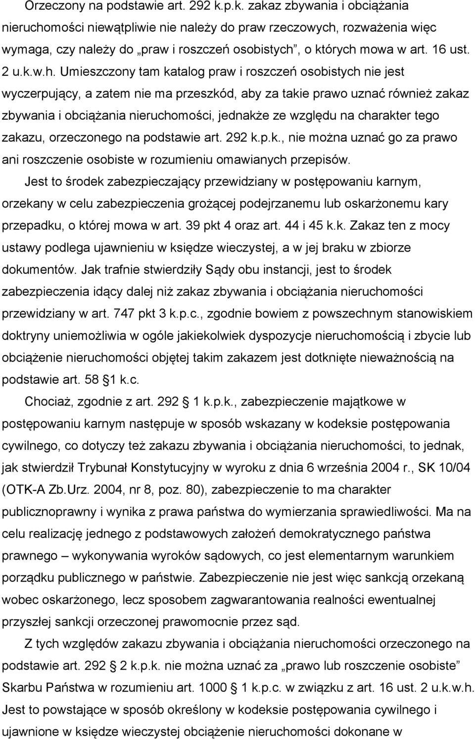 mości niewątpliwie nie należy do praw rzeczowych,
