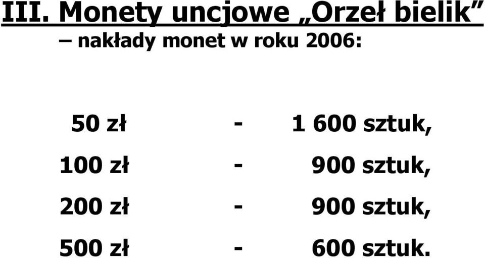 1 600 sztuk, 100 zł - 900 sztuk,