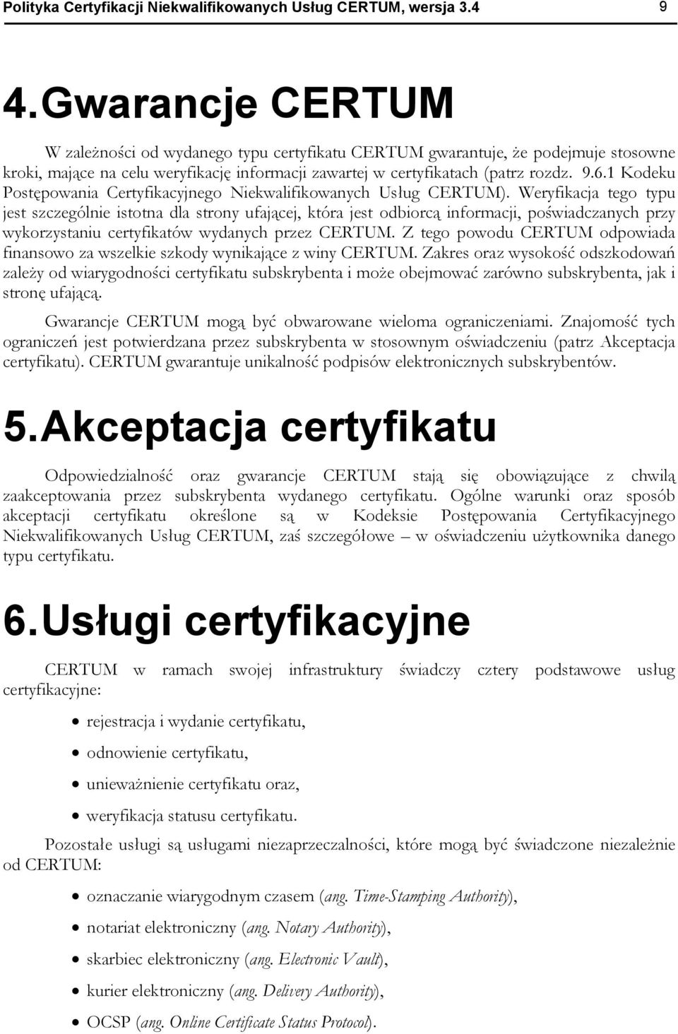 1 Kodeku Postępowania Certyfikacyjnego Niekwalifikowanych Usług CERTUM).