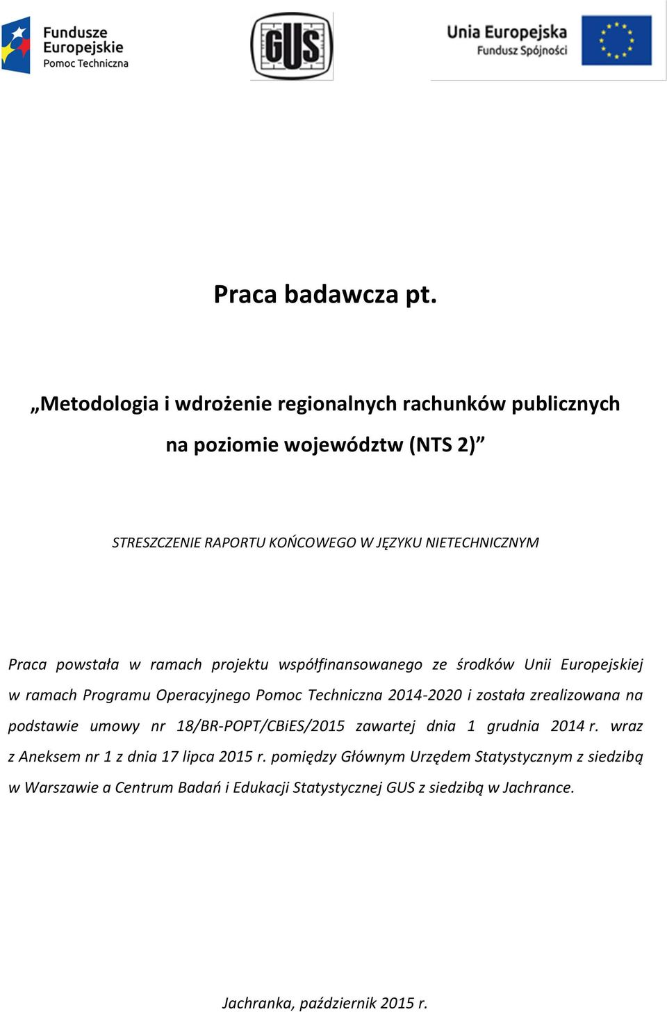 powstała w ramach projektu współfinansowanego ze środków Unii Europejskiej w ramach Programu Operacyjnego Pomoc Techniczna 2014-2020 i została
