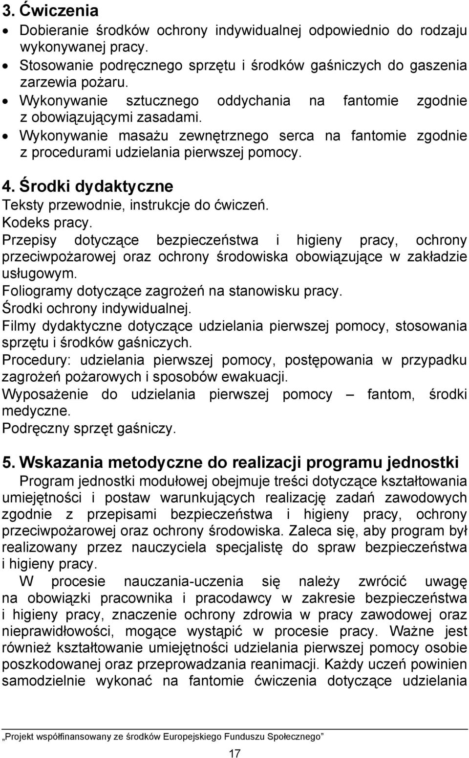 Środki dydaktyczne Teksty przewodnie, instrukcje do ćwiczeń. Kodeks pracy.