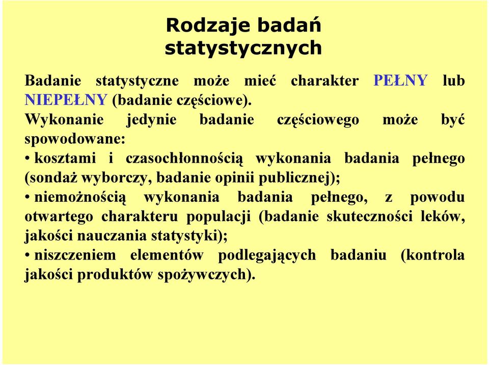 wyborczy, badanie opinii publicznej); niemożnością wykonania badania pełnego, z powodu otwartego charakteru populacji