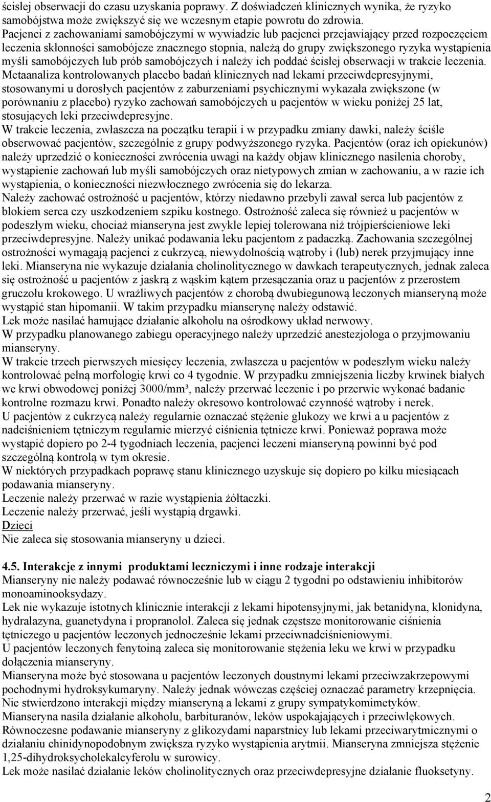 samobójczych lub prób samobójczych i należy ich poddać ścisłej obserwacji w trakcie leczenia.