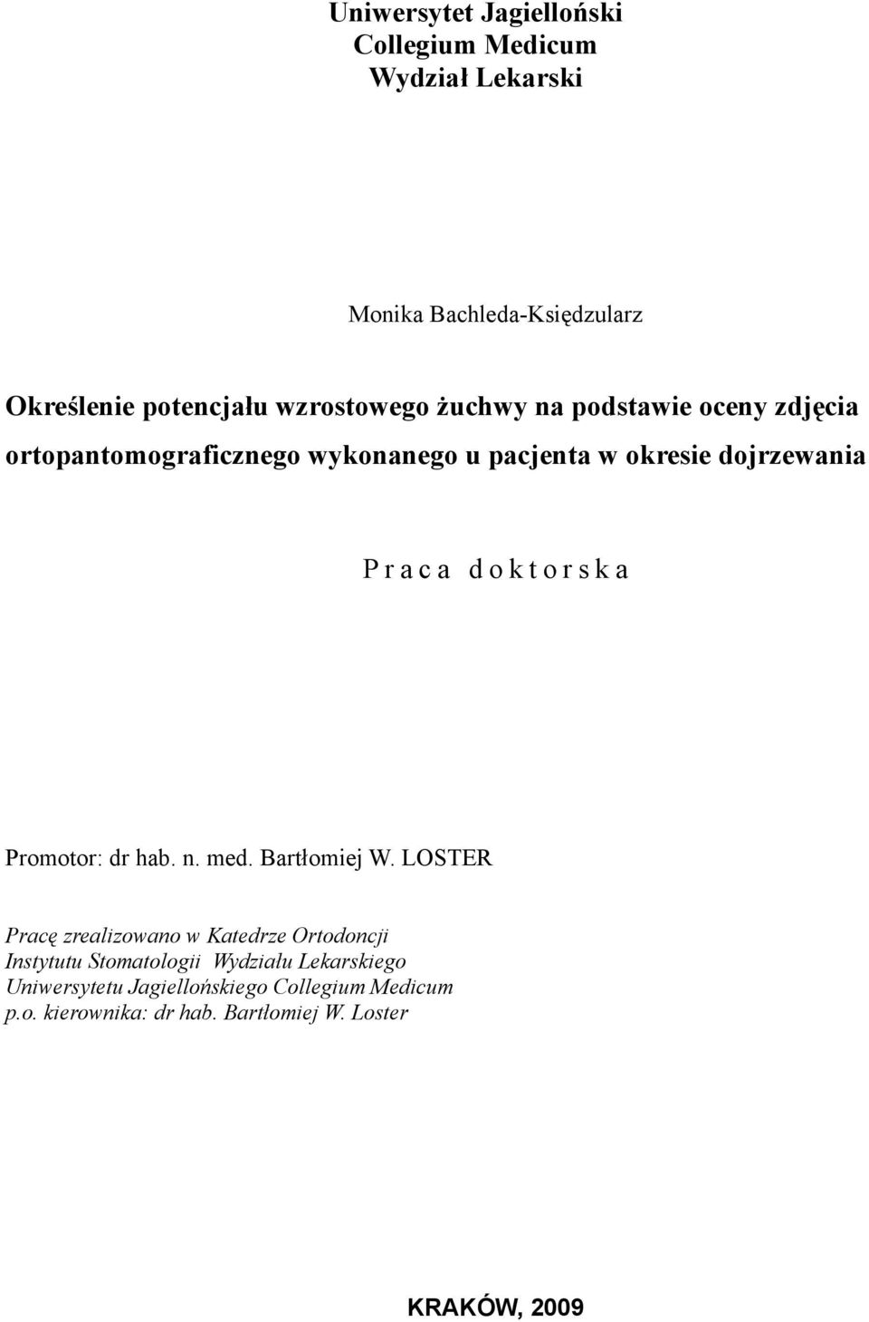 Praca doktorska Promotor: dr hab. n. med. Bartłomiej W.
