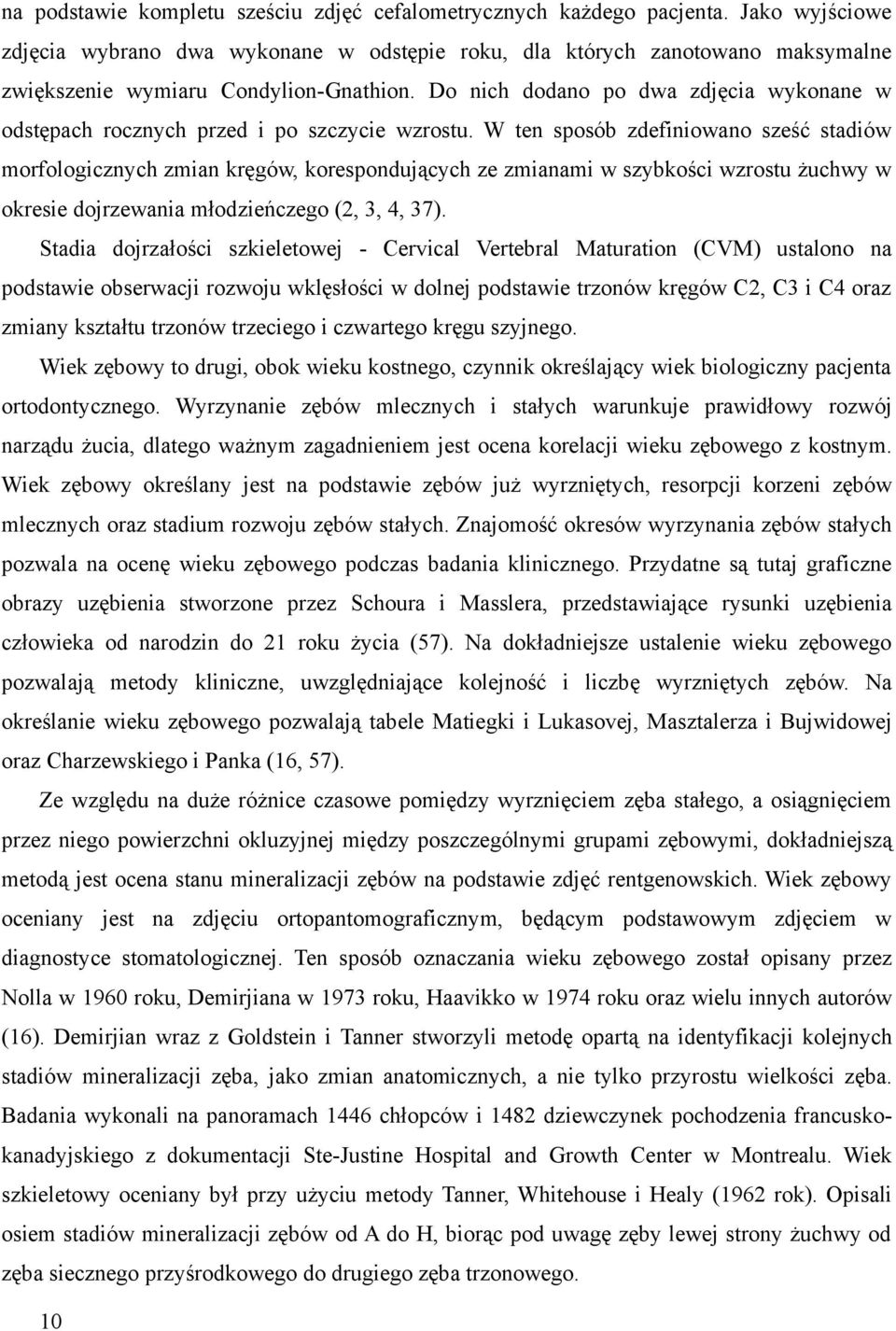 o nich dodano po dwa zdjęcia wykonane w odstępach rocznych przed i po szczycie wzrostu.