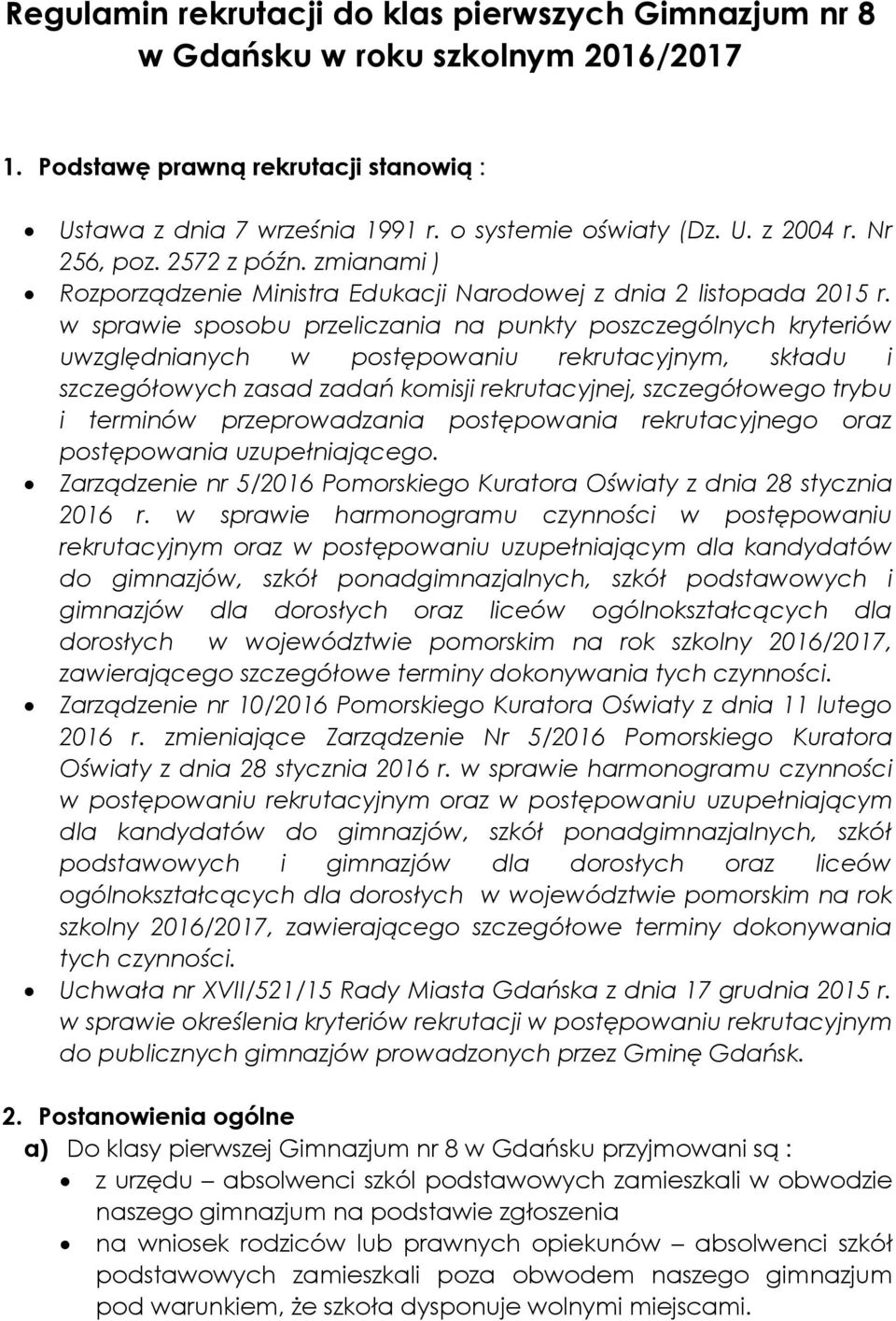 w sprawie sposobu przeliczania na punkty poszczególnych kryteriów uwzględnianych w postępowaniu rekrutacyjnym, składu i szczegółowych zasad zadań komisji rekrutacyjnej, szczegółowego trybu i terminów