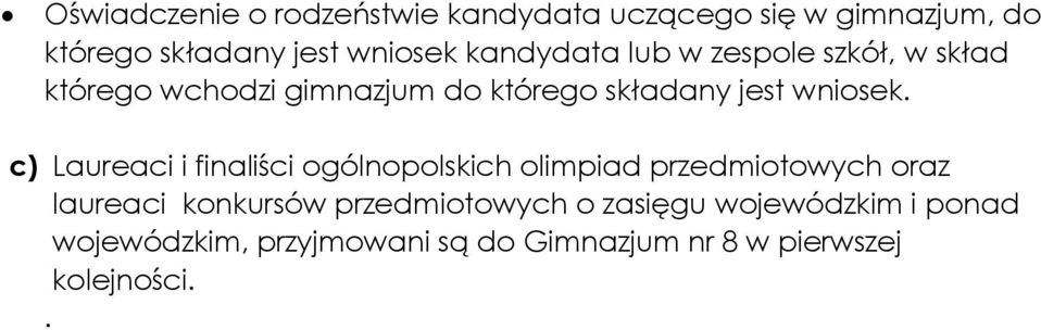 c) Laureaci i finaliści ogólnopolskich olimpiad przedmiotowych oraz laureaci konkursów