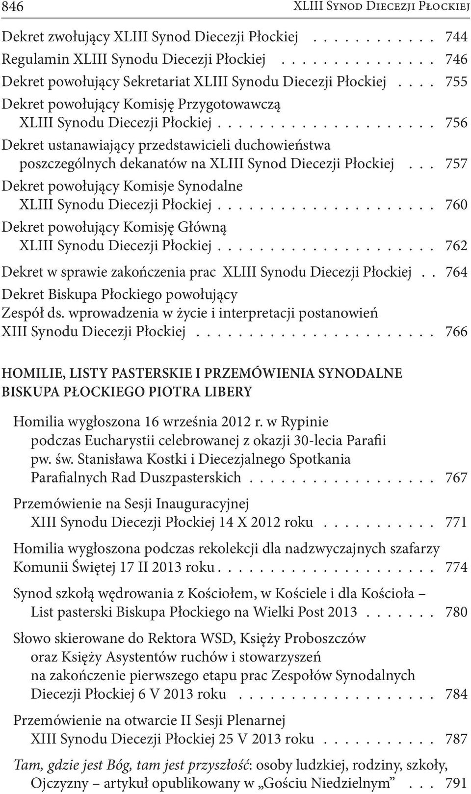 powołujący Komisje Synodalne XLIII Synodu Diecezji Płockiej 760 Dekret powołujący Komisję Główną XLIII Synodu Diecezji Płockiej 762 Dekret w sprawie zakończenia prac XLIII Synodu Diecezji Płockiej