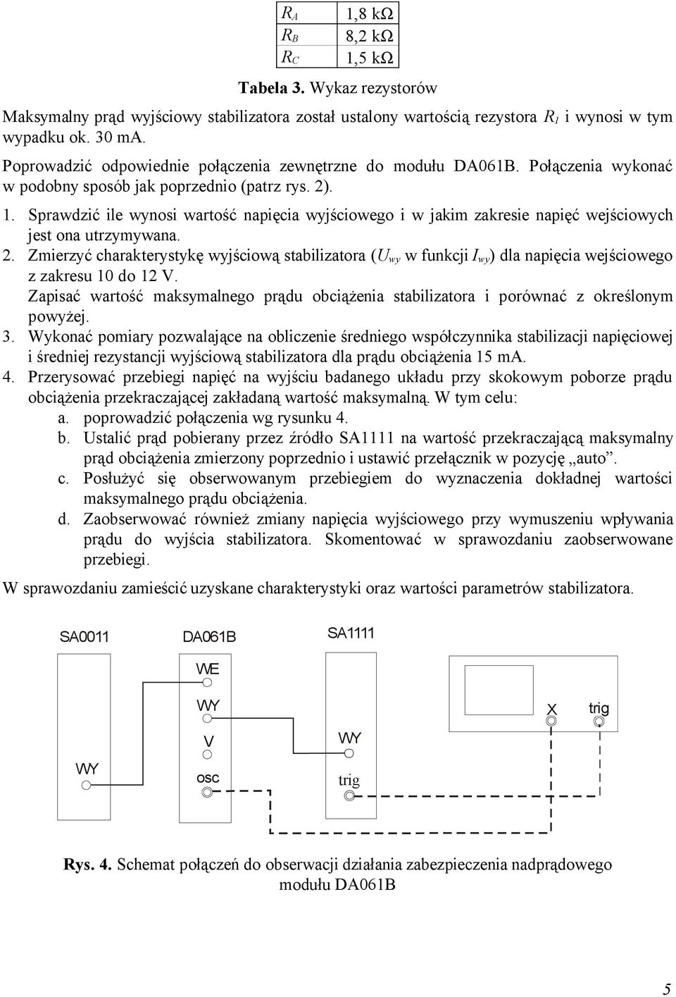 Sprawdzić ile nosi wartość napięcia jściowego i w jakim zakresie napięć wejścioch jest ona utrzymywana. 2.