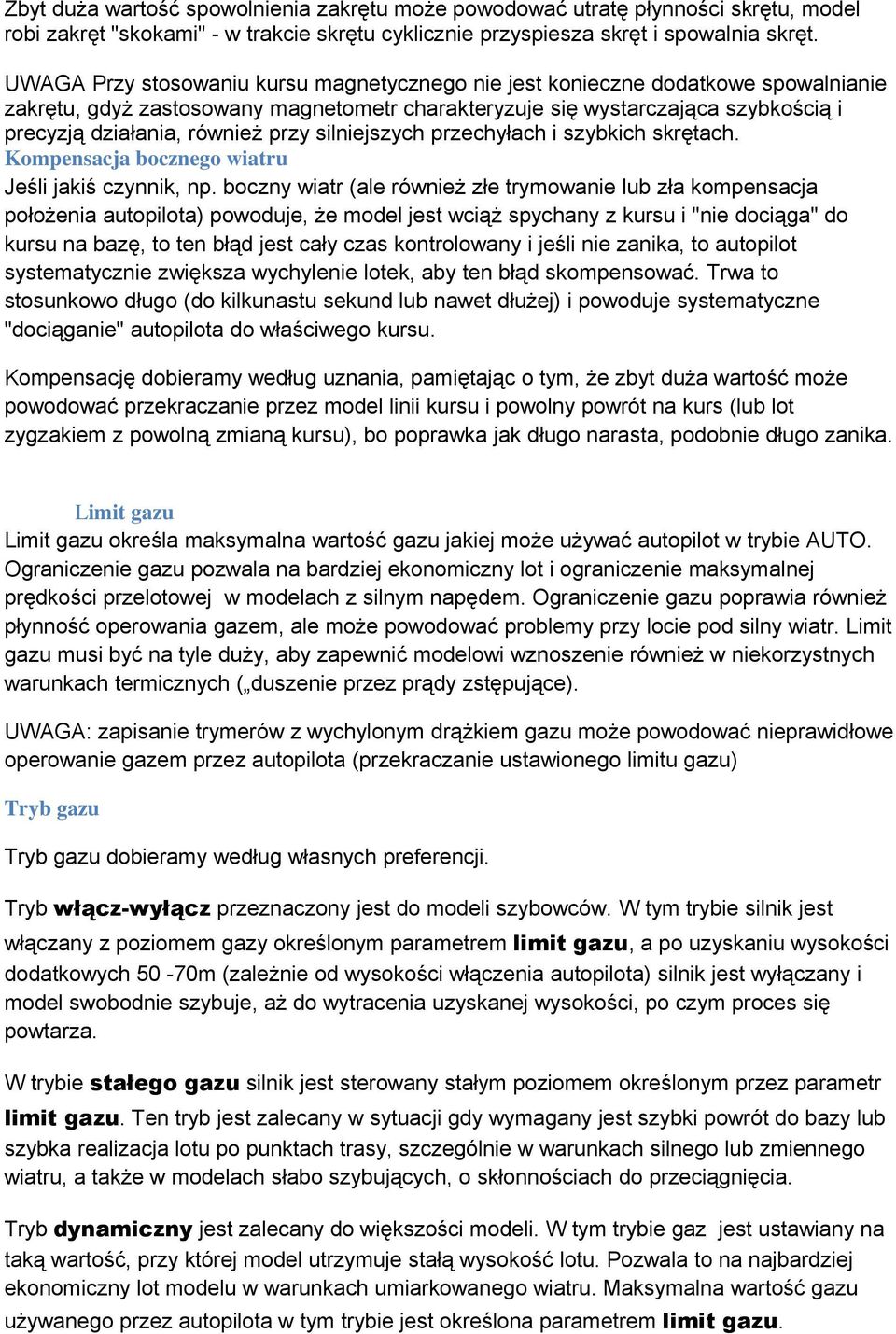 przy silniejszych przechyłach i szybkich skrętach. Kompensacja bocznego wiatru Jeśli jakiś czynnik, np.