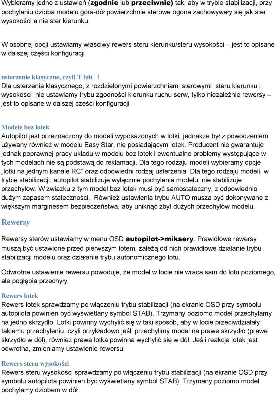 W osobnej opcji ustawiamy właściwy rewers steru kierunku/steru wysokości jest to opisane w dalszej części konfiguracji usterzenie klasyczne, czyli T lub _ _ Dla usterzenia klasycznego, z