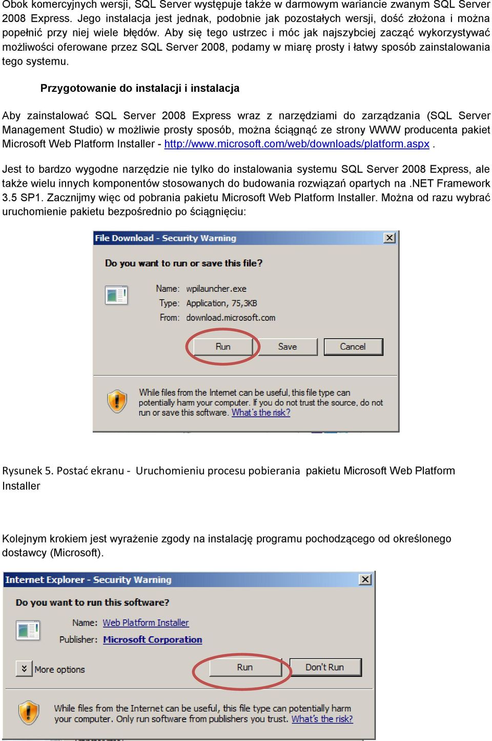 Aby się tego ustrzec i móc jak najszybciej zacząć wykorzystywać możliwości oferowane przez SQL Server 2008, podamy w miarę prosty i łatwy sposób zainstalowania tego systemu.
