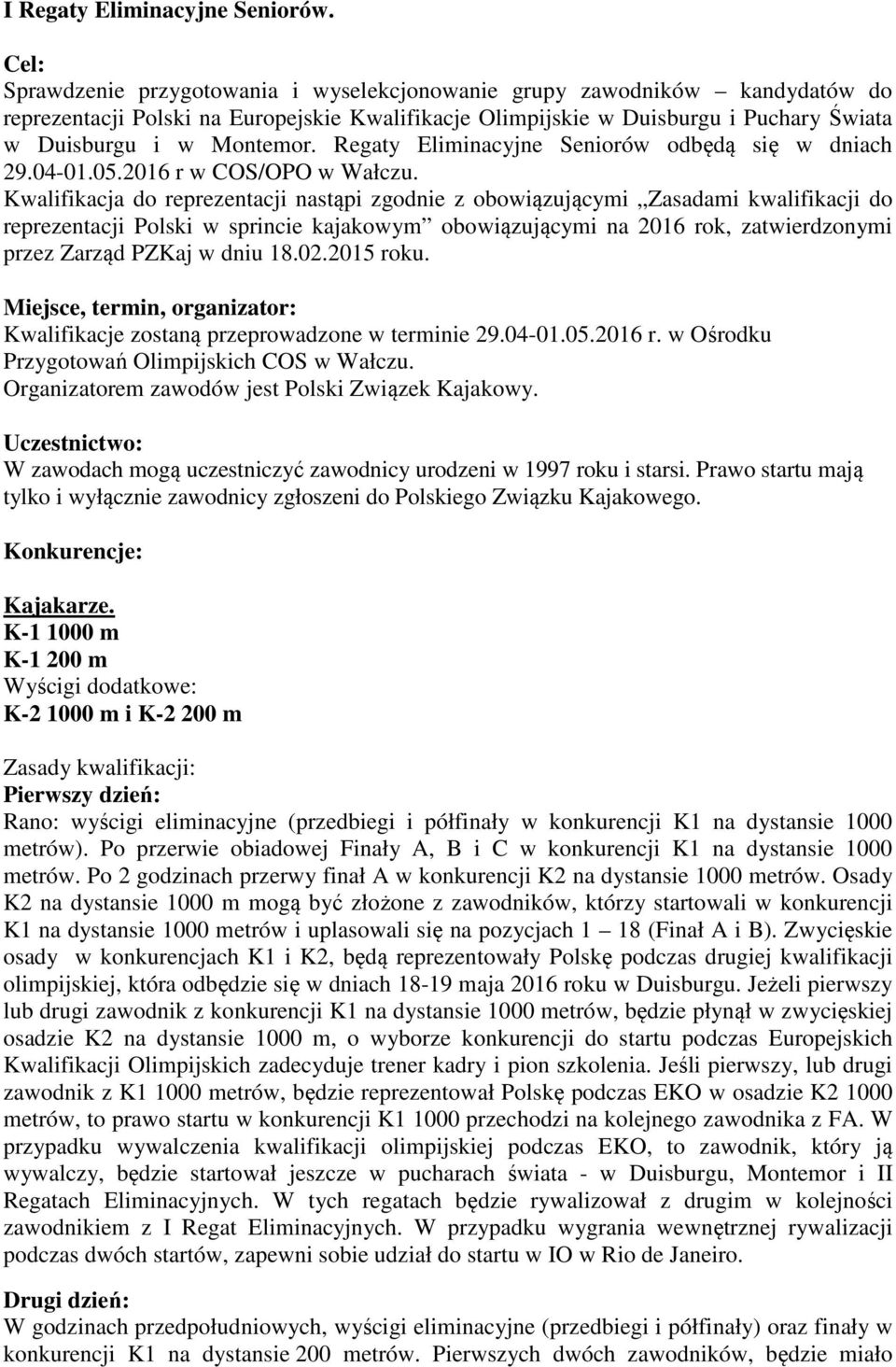Regaty Eliminacyjne Seniorów odbędą się w dniach 29.04-01.05.2016 r w COS/OPO w Wałczu.