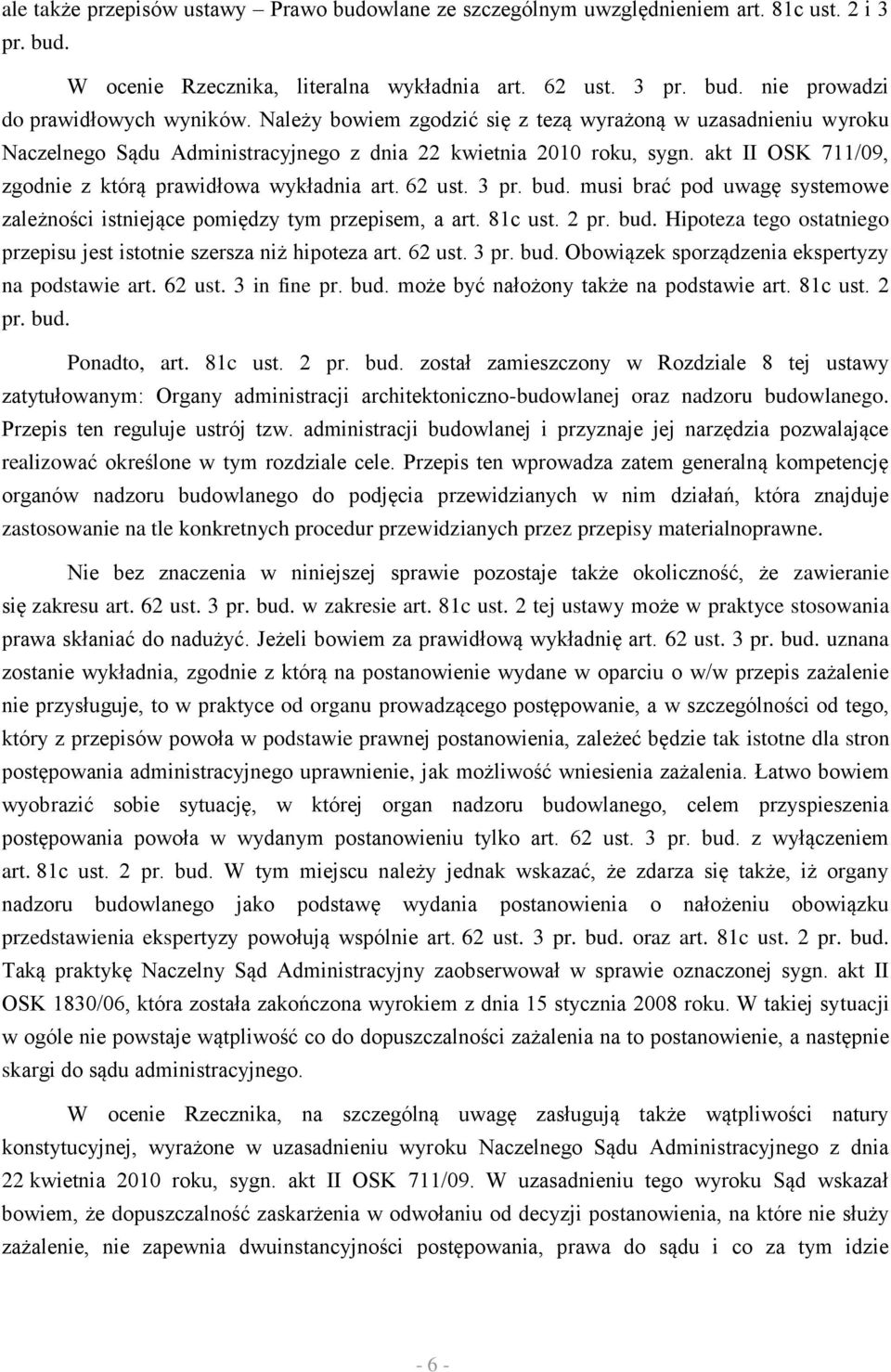 62 ust. 3 pr. bud. musi brać pod uwagę systemowe zależności istniejące pomiędzy tym przepisem, a art. 81c ust. 2 pr. bud. Hipoteza tego ostatniego przepisu jest istotnie szersza niż hipoteza art.