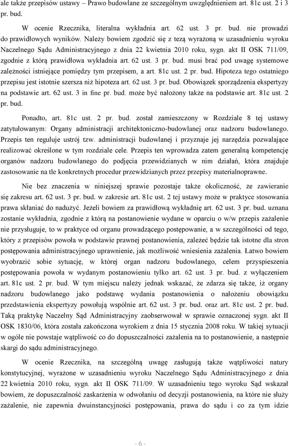 62 ust. 3 pr. bud. musi brać pod uwagę systemowe zależności istniejące pomiędzy tym przepisem, a art. 81c ust. 2 pr. bud. Hipoteza tego ostatniego przepisu jest istotnie szersza niż hipoteza art.