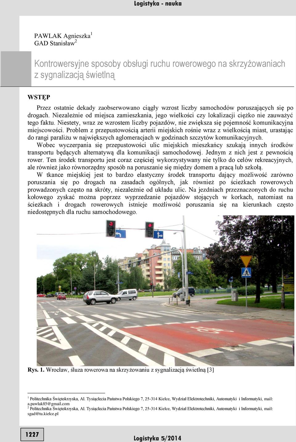 Niestety, wraz ze wzrostem liczby pojazdów, nie zwiększa się pojemność komunikacyjna miejscowości.