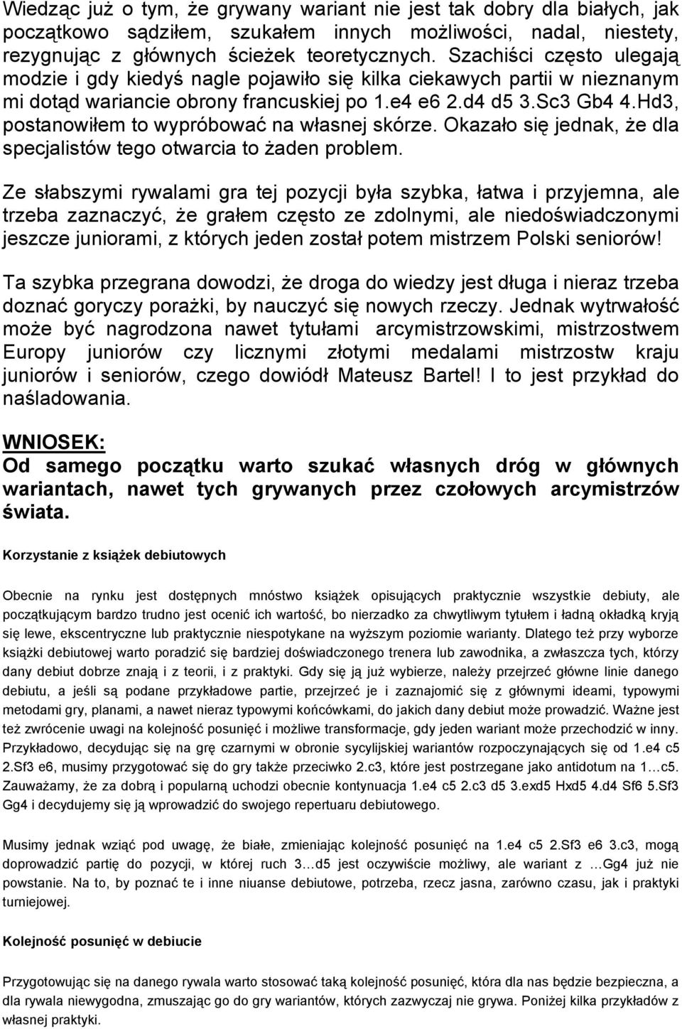 Hd3, postanowiłem to wypróbować na własnej skórze. Okazało się jednak, że dla specjalistów tego otwarcia to żaden problem.