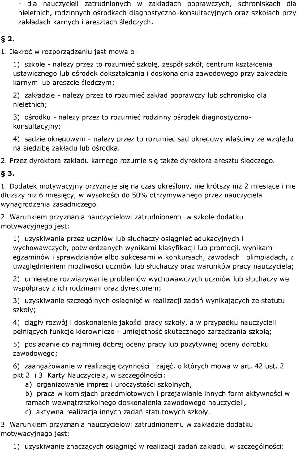 karnym lub areszcie śledczym; 2) zakładzie - należy przez to rozumieć zakład poprawczy lub schronisko dla nieletnich; 3) ośrodku - należy przez to rozumieć rodzinny ośrodek