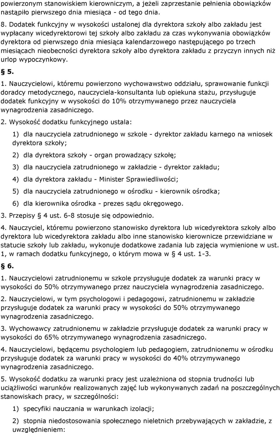 kalendarzowego następującego po trzech miesiącach nieobecności dyrektora szkoły albo dyrektora zakładu z przyczyn innych niż urlop wypoczynkowy. 5. 1.