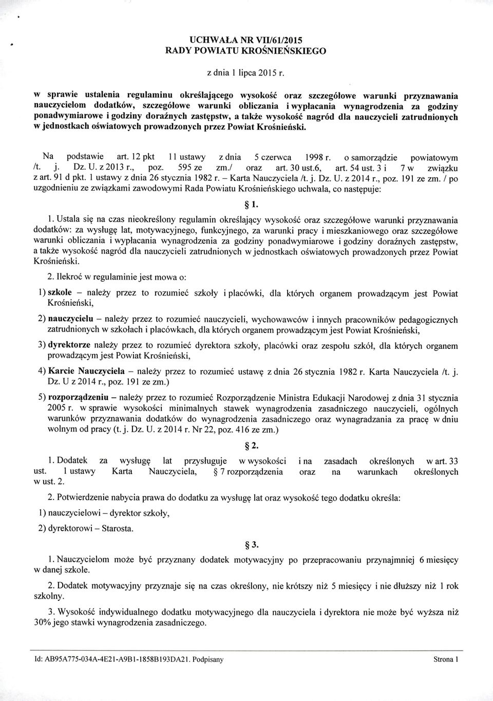 i godziny doraźnych zastępstw, a także wysokość nagród dla nauczycieli zatrudnionych w jednostkach oświatowych prowadzonych przez Powiat Krośnieński. Na podstawie art.