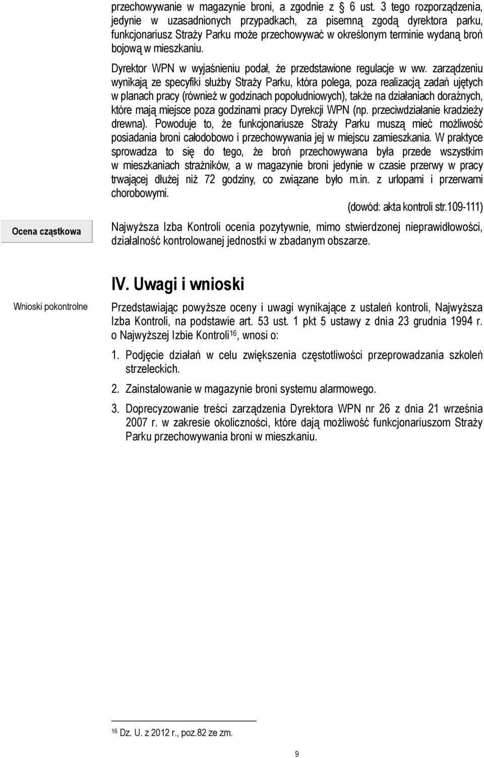 Dyrektor WPN w wyjaśnieniu podał, że przedstawione regulacje w ww.