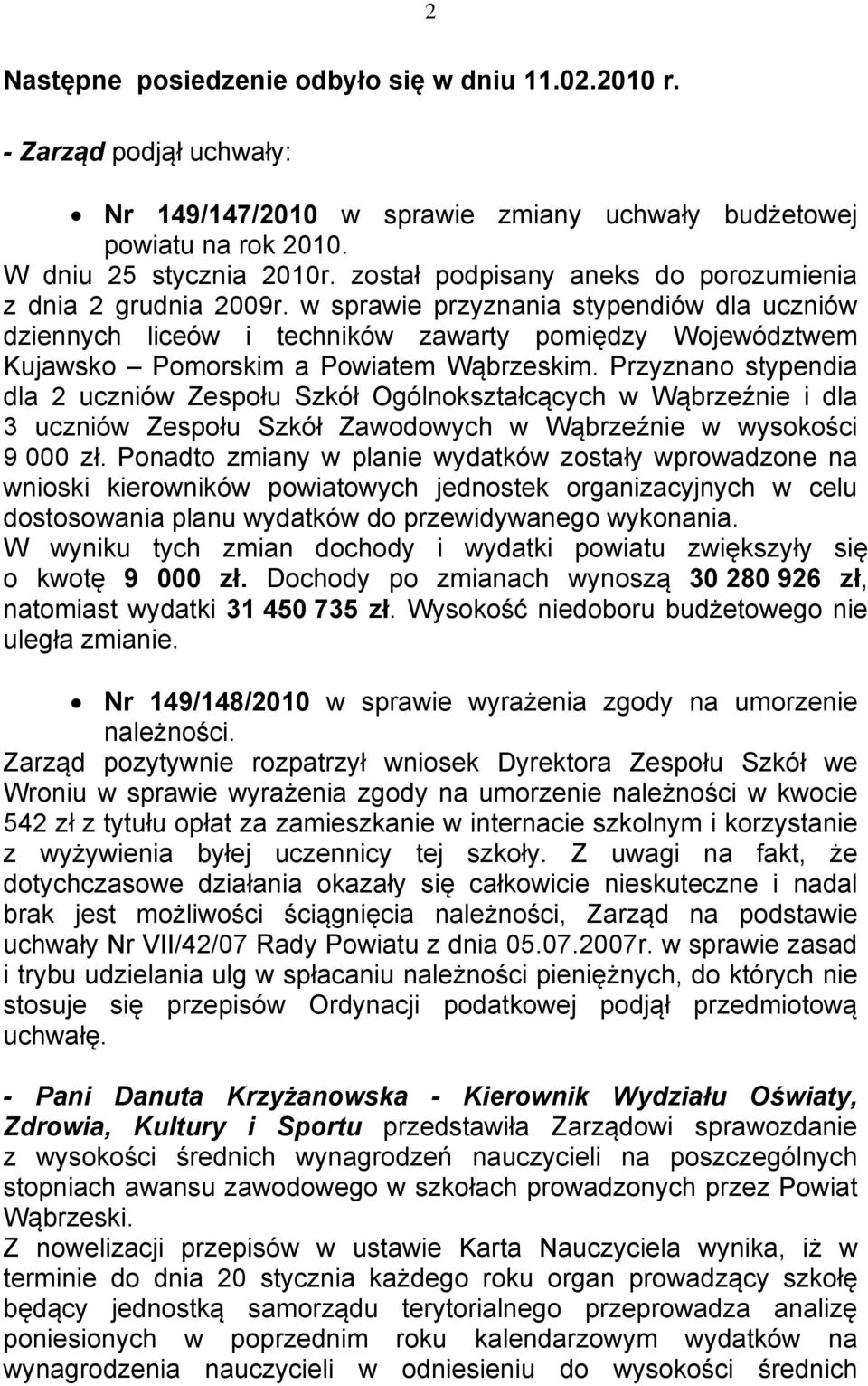 w sprawie przyznania stypendiów dla uczniów dziennych liceów i techników zawarty pomiędzy Województwem Kujawsko Pomorskim a Powiatem Wąbrzeskim.