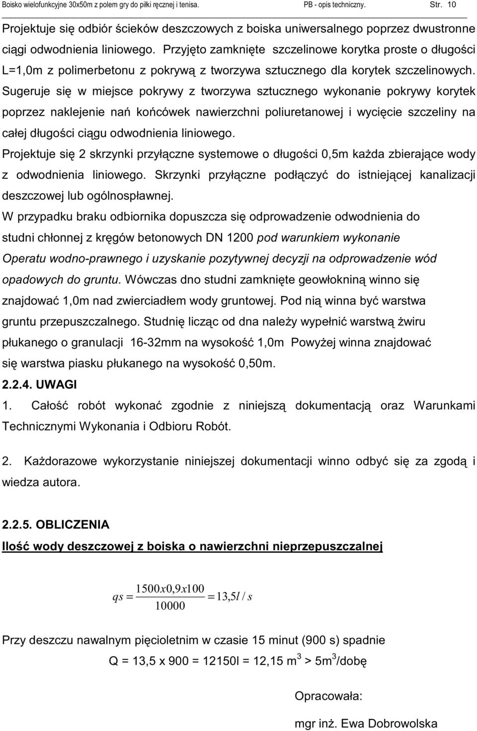 Sugeruje si w miejsce pokrywy z tworzywa sztucznego wykonanie pokrywy korytek poprzez naklejenie na ko cówek nawierzchni poliuretanowej i wyci cie szczeliny na całej długo ci ci gu odwodnienia