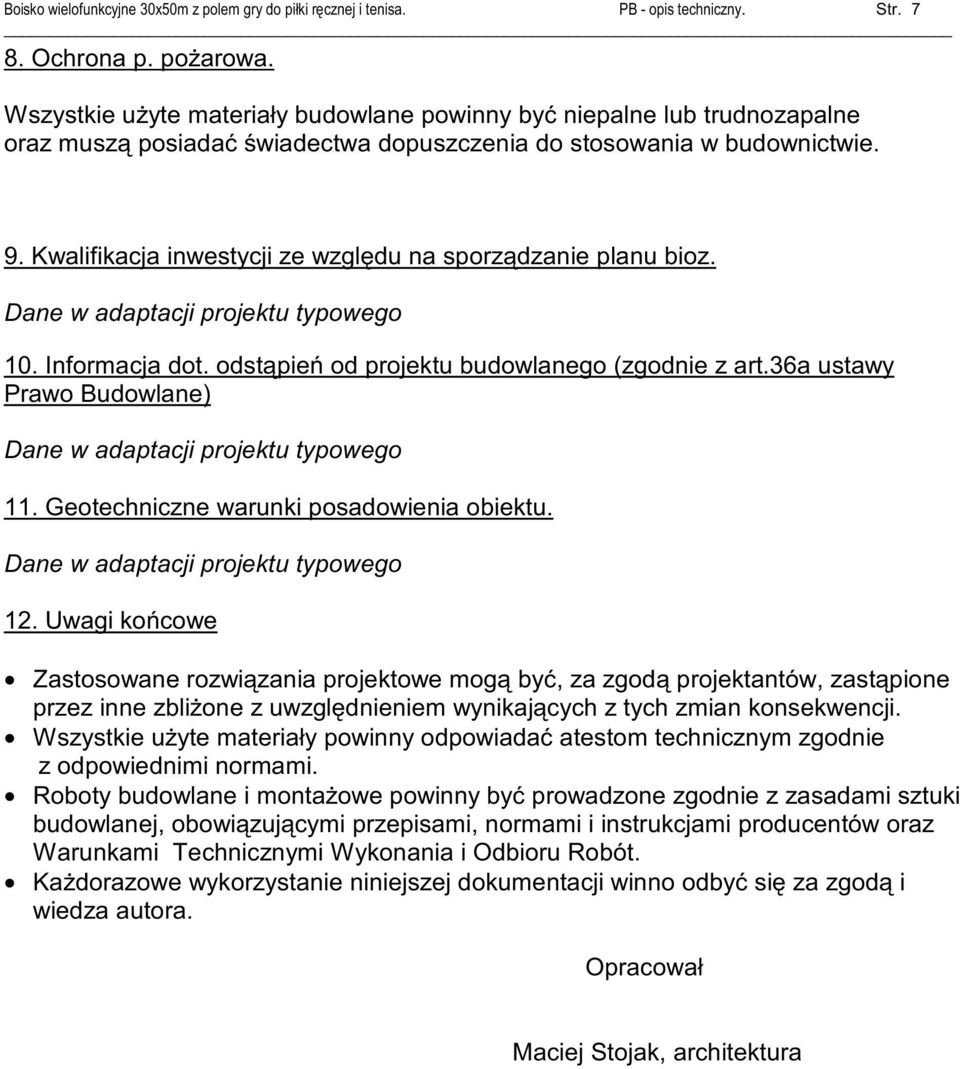 36a ustawy Prawo Budowlane) Dane w adaptacji projektu typowego 11. Geotechniczne warunki posadowienia obiektu. Dane w adaptacji projektu typowego 12.