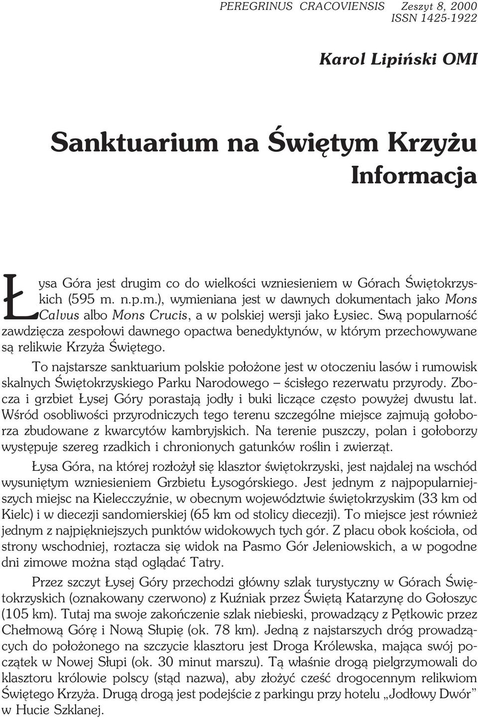 Swą popularność zawdzięcza zespołowi dawnego opactwa benedyktynów, w którym przechowywane są relikwie Krzyża Świętego.