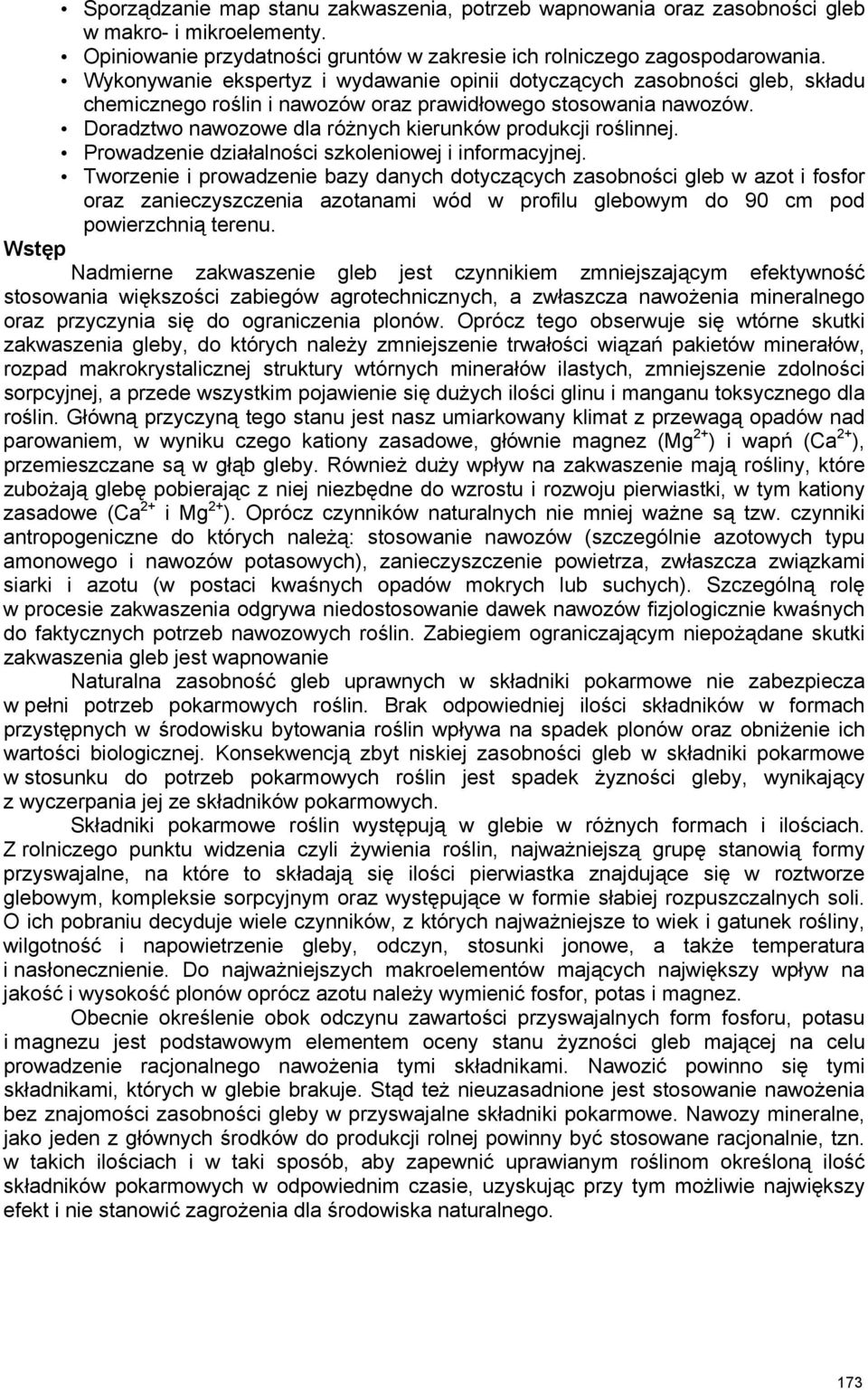 Doradztwo nawozowe dla różnych kierunków produkcji roślinnej. Prowadzenie działalności szkoleniowej i informacyjnej.