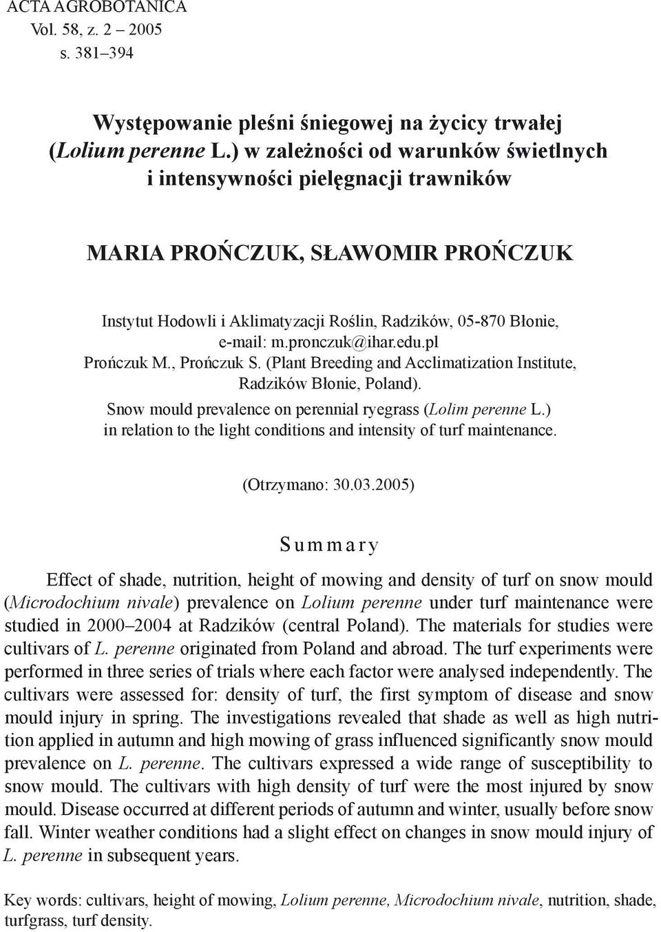 edu.pl Prończuk M., Prończuk S. (Plant Breeding and Acclimatization Institute, Radzików Błonie, Poland). Snow mould prevalence on perennial ryegrass (Lolim perenne L.