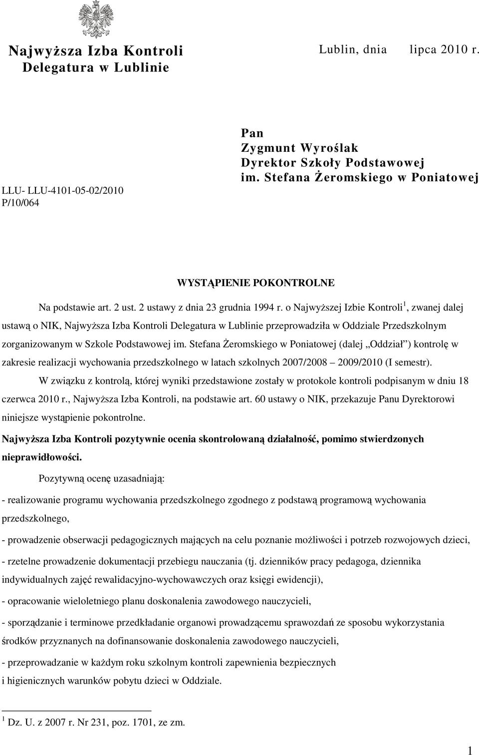 o Najwyższej Izbie Kontroli 1, zwanej dalej ustawą o NIK, Najwyższa Izba Kontroli Delegatura w Lublinie przeprowadziła w Oddziale Przedszkolnym zorganizowanym w Szkole Podstawowej im.