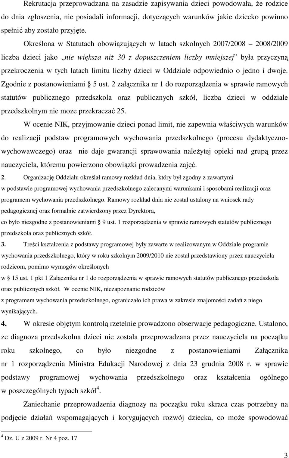 liczby dzieci w Oddziale odpowiednio o jedno i dwoje. Zgodnie z postanowieniami 5 ust.