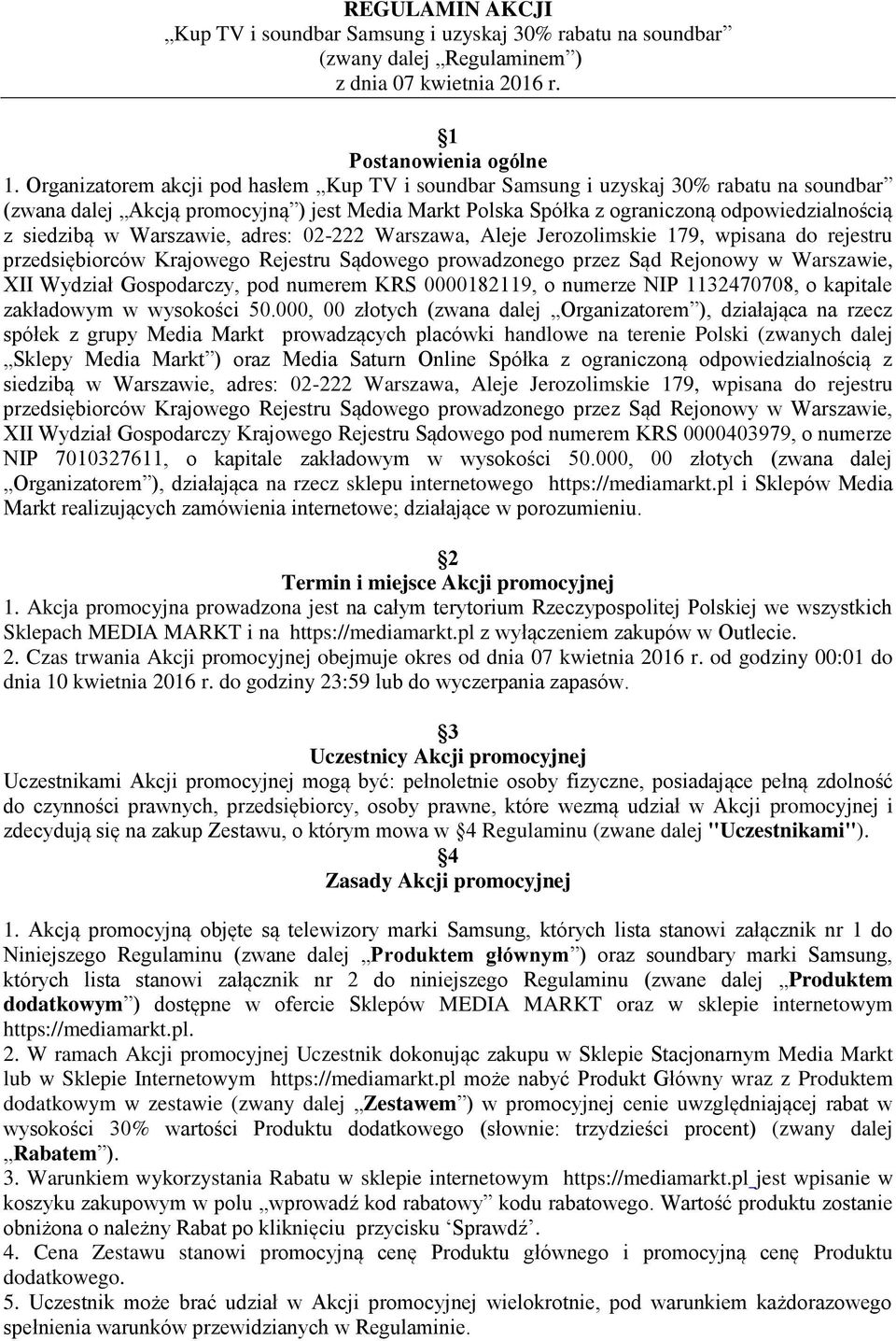 Warszawie, adres: 02-222 Warszawa, Aleje Jerozolimskie 179, wpisana do rejestru przedsiębiorców Krajowego Rejestru Sądowego prowadzonego przez Sąd Rejonowy w Warszawie, XII Wydział Gospodarczy, pod