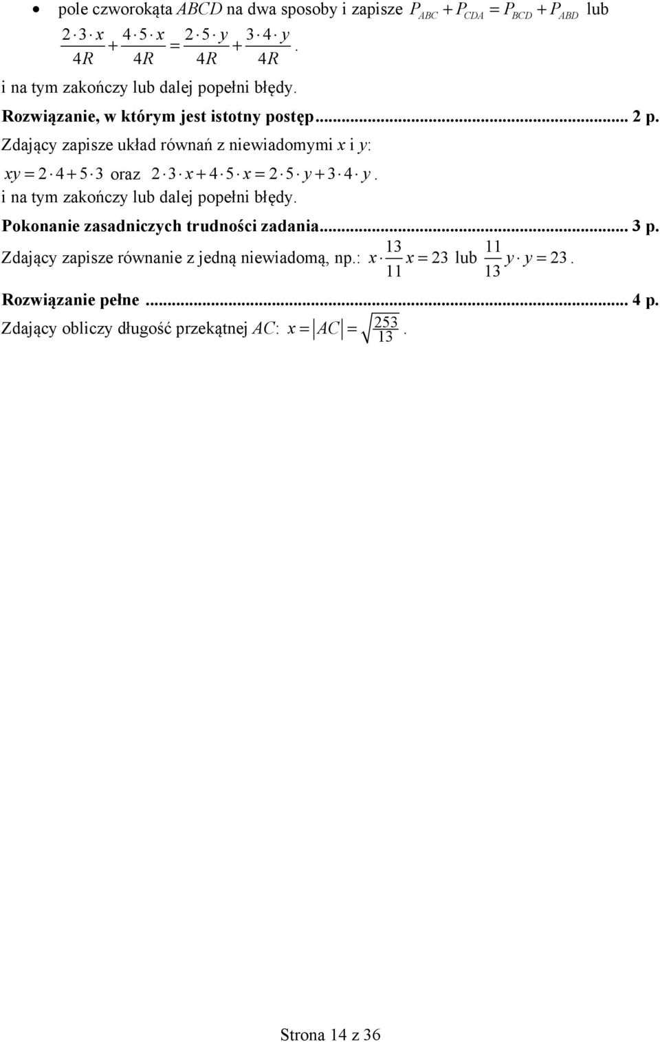 + oraz x + 4 x= y+ 4 y i na tym zakończy lub dalej popełni błędy Pokonanie zasadniczych trudności zadania p Zdający zapisze