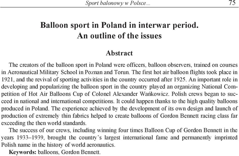 The first hot air balloon flights took place in 1921, and the revival of sporting activities in the country occurred after 1925.