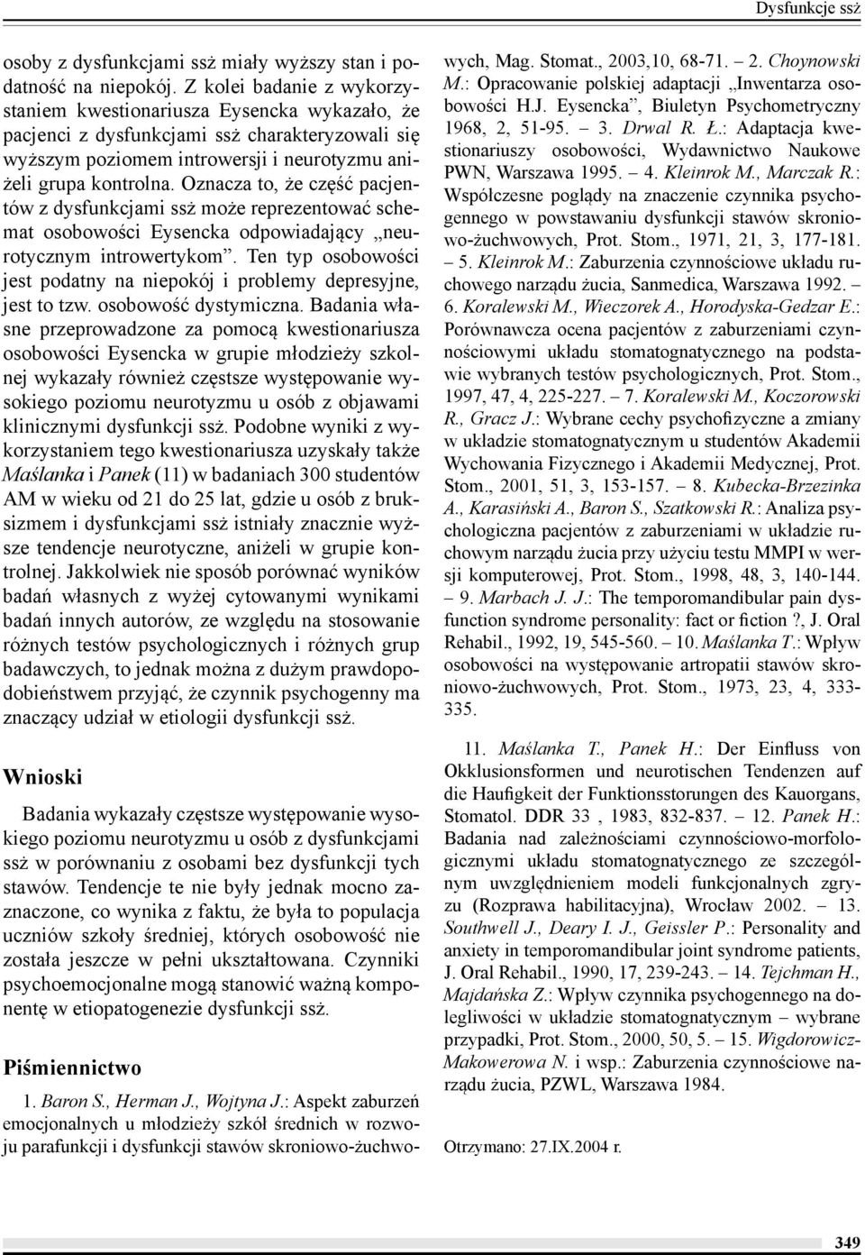 Oznacza to, że część pacjentów z dysfunkcjami ssż może reprezentować schemat osobowości Eysencka odpowiadający neurotycznym introwertykom.