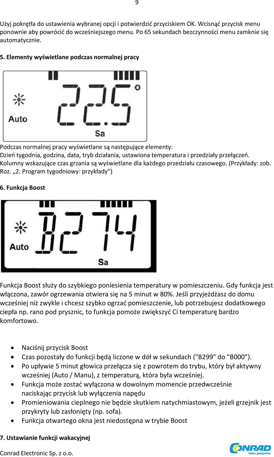 Elementy wyświetlane podczas normalnej pracy Podczas normalnej pracy wyświetlane są następujące elementy: Dzień tygodnia, godzina, data, tryb działania, ustawiona temperatura i przedziały przełączeń.