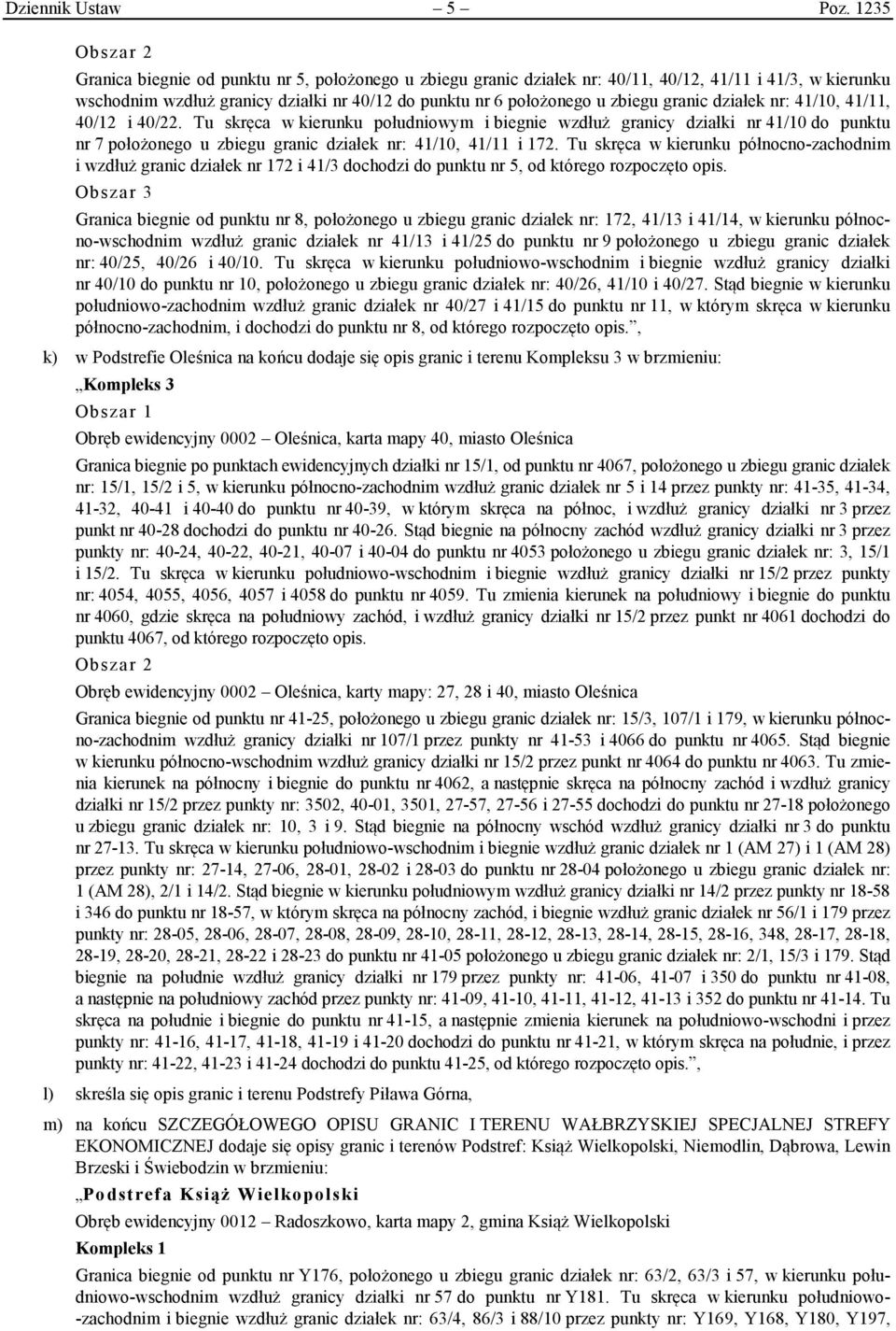 zbiegu granic działek nr: 41/10, 41/11, 40/12 i 40/22.