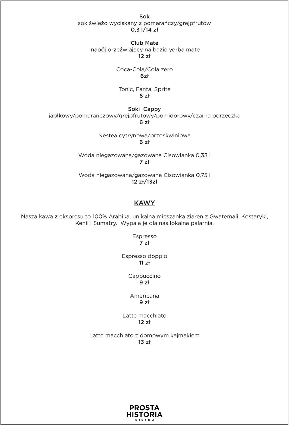 zł Woda niegazowana/gazowana Cisowianka 0,75 l /13zł KAWY Nasza kawa z ekspresu to 100% Arabika, unikalna mieszanka ziaren z Gwatemali, Kostaryki, Kenii i