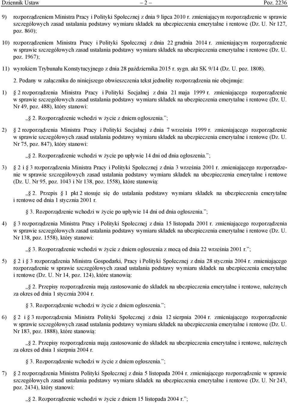 860); 10) rozporządzeniem Ministra Pracy i Polityki Społecznej z dnia 22 grudnia 2014 r. zmieniającym rozporządzenie poz. 1967); 11) wyrokiem Trybunału Konstytucyjnego z dnia 28 października 2015 r.