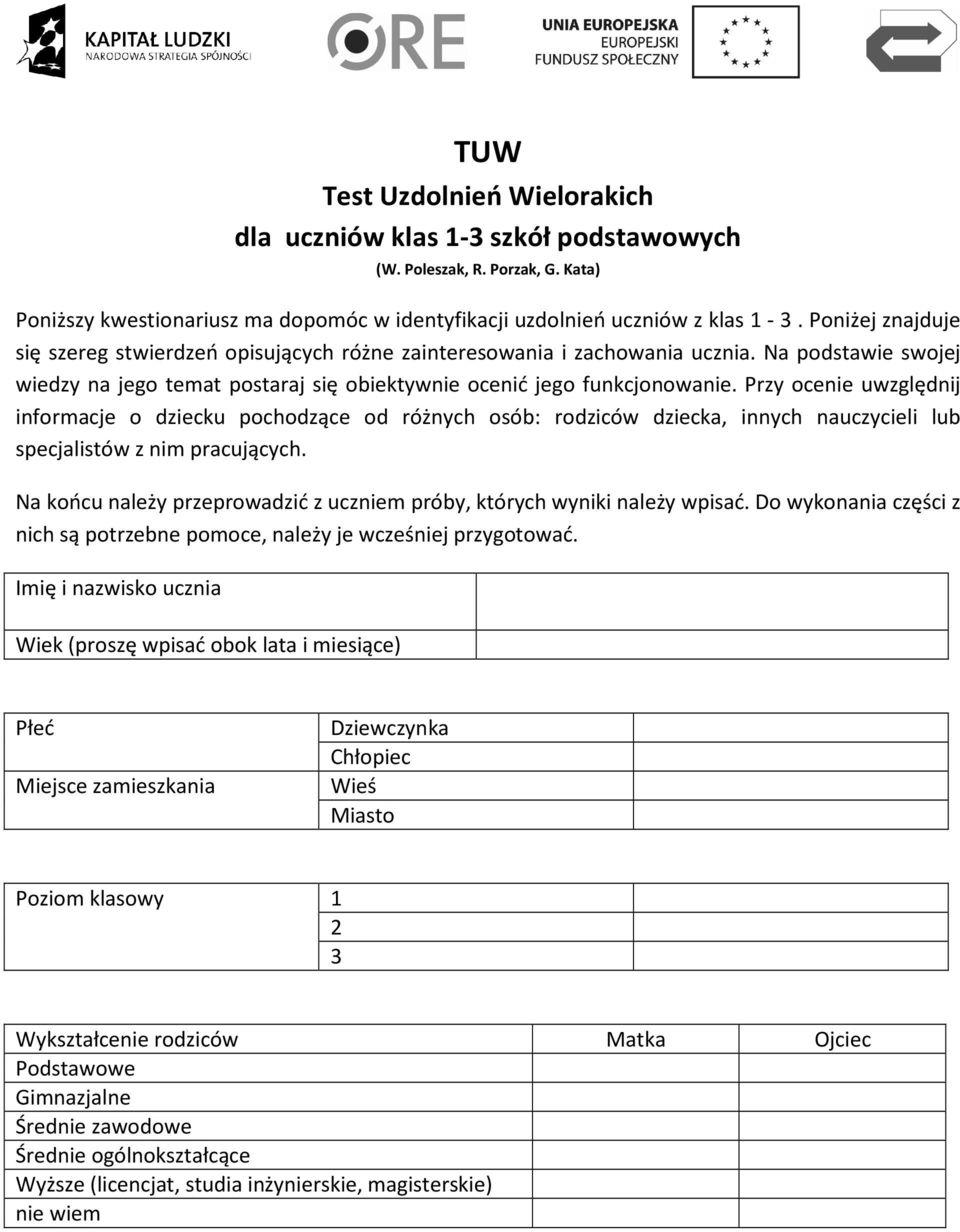 Przy ocenie uwzględnij informacje o dziecku pochodzące od różnych osób: rodziców dziecka, innych nauczycieli lub specjalistów z nim pracujących.