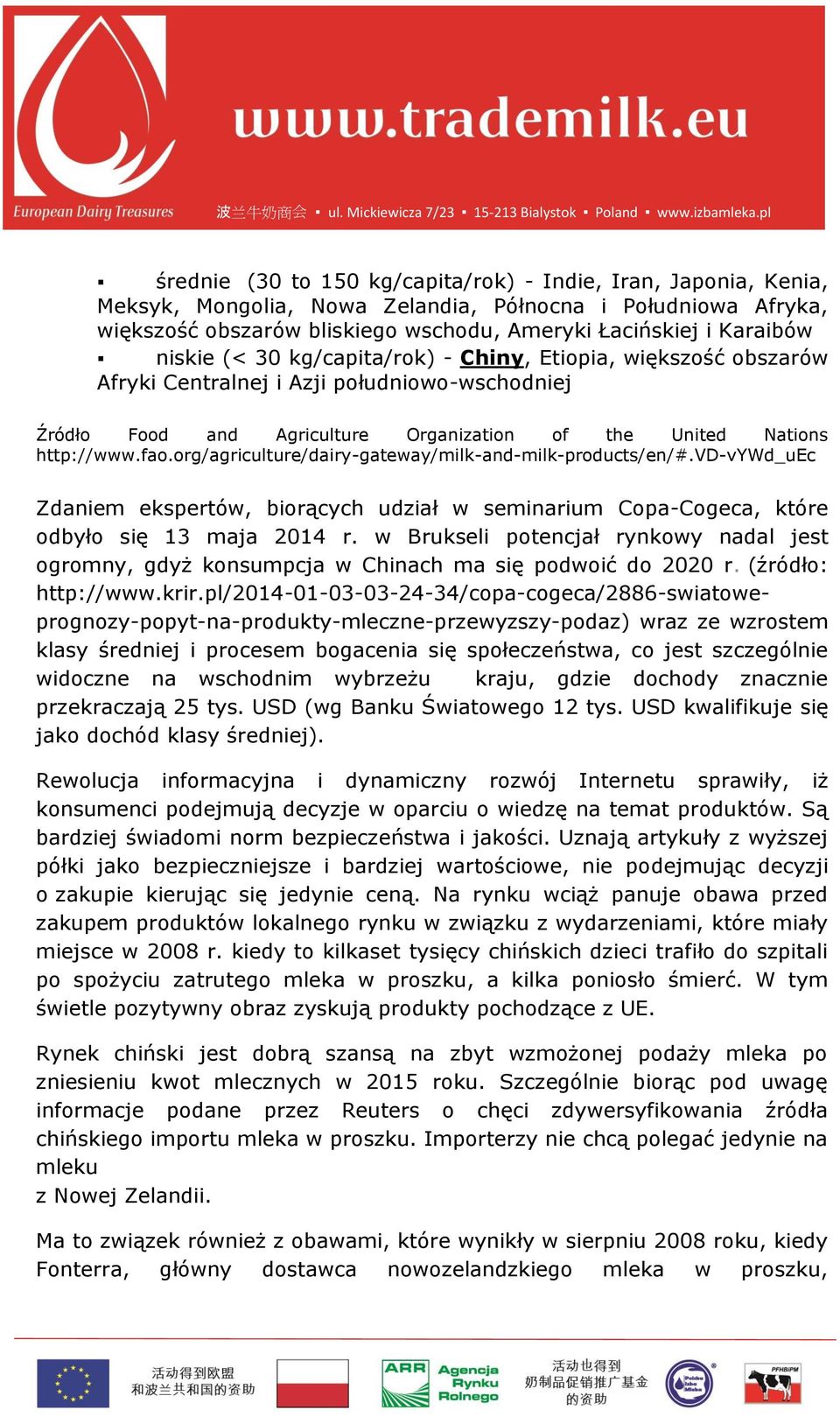org/agriculture/dairy-gateway/milk-and-milk-products/en/#.vd-vywd_uec Zdaniem ekspertów, biorących udział w seminarium Copa-Cogeca, które odbyło się 13 maja 2014 r.