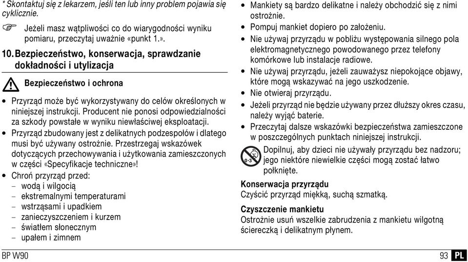 Bezpieczeństwo i ochrona Przyrząd może być wykorzystywany do celów określonych w niniejszej instrukcji. Producent nie ponosi odpowiedzialności za szkody powstałe w wyniku niewłaściwej eksploatacji.