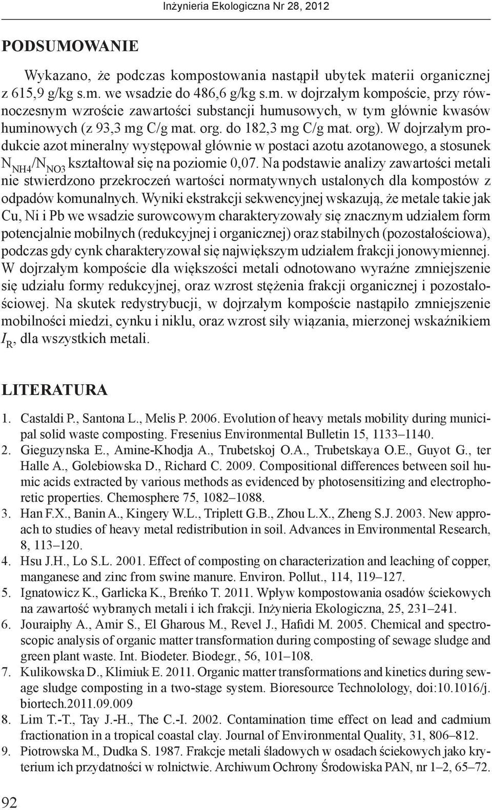 Na podstawie analizy zawartości metali nie stwierdzono przekroczeń wartości normatywnych ustalonych dla kompostów z odpadów komunalnych.
