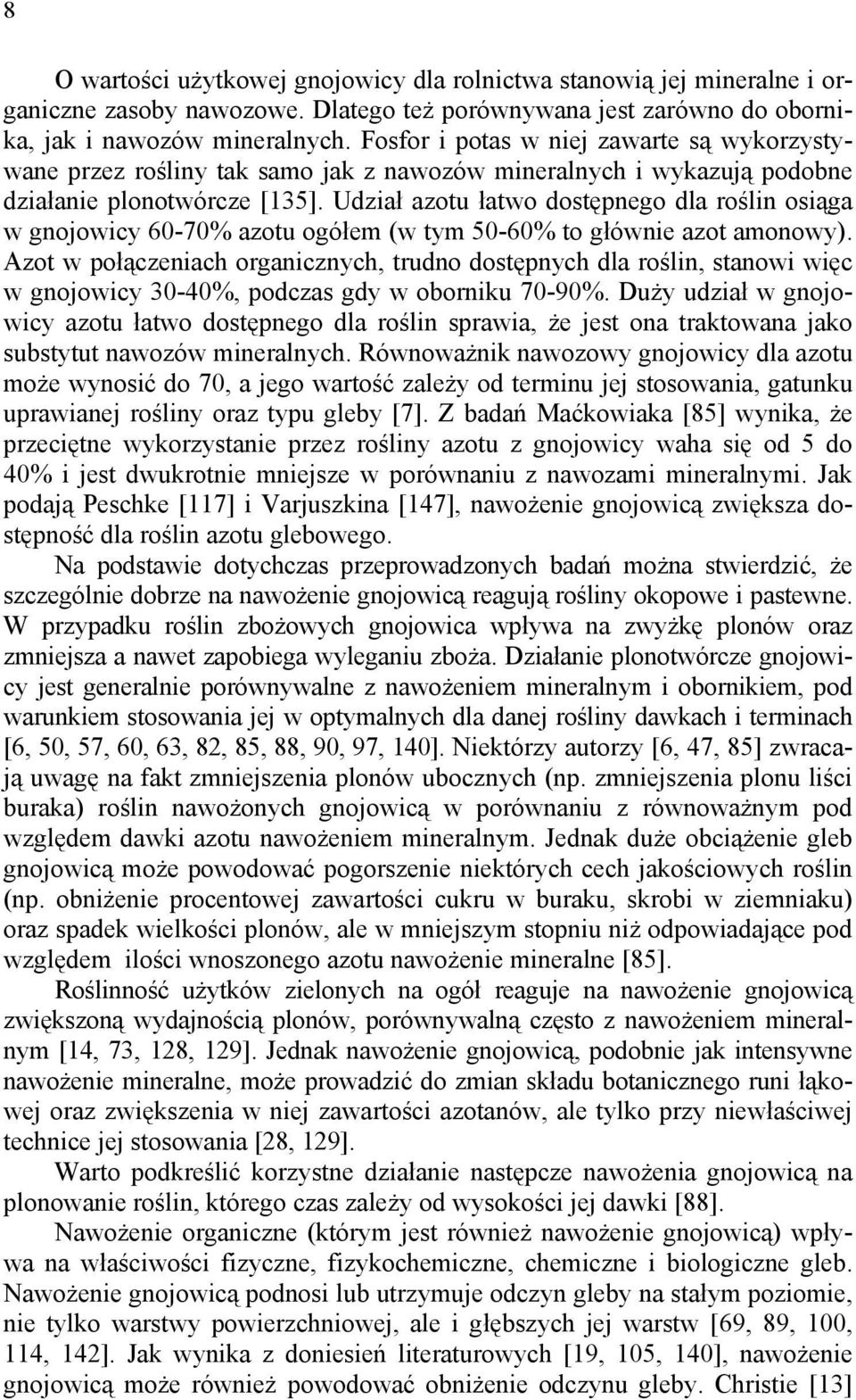 Udział azotu łatwo dostępnego dla roślin osiąga w gnojowicy 60-70% azotu ogółem (w tym 50-60% to głównie azot amonowy).